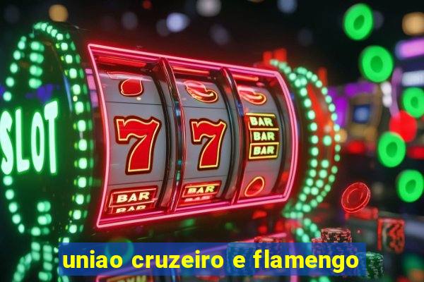 uniao cruzeiro e flamengo